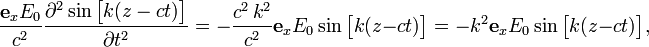  \frac{\mathbf{e}_x E_0}{c^2}  \frac{\partial^2 \sin\big[k(z-ct)\big]}{\partial t^2} = - \frac{c^2\,k^2}{c^2} \mathbf{e}_x E_0 \sin\big[k(z-ct)\big] = - k^2 \mathbf{e}_x E_0 \sin\big[k(z-ct)\big], 