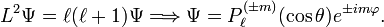 L^2 \Psi = \ell(\ell+1) \Psi \Longrightarrow \Psi = P^{(\pm m)}_{\ell}(\cos\theta) e^{\pm i m \varphi}.