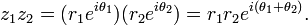 z_1 z_2 = (r_1 e^{i\theta_1}) (r_2 e^{i\theta_2}) = r_1 r_2 e^{i(\theta_1 + \theta_2)}.