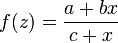 ~f(z)=\frac{a+b x}{c+x}~