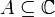 \ A\subseteq \mathbb{C}