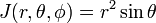   J(r,\theta,\phi) = r^2\sin\theta \, 