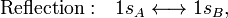 
\mathrm{Reflection:} \quad  1s_A \longleftrightarrow 1s_B,
