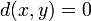 d(x,y)=0\,
