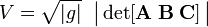 
V = \sqrt{|g|}\;\; \big\vert\det[\mathbf{A} \; \mathbf{B}\;  \mathbf{C}]\,\big\vert
