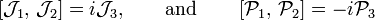 
\left[\mathcal{J}_1, \, \mathcal{J}_2\right] = i \mathcal{J}_3, \qquad \hbox{and}\qquad
\left[\mathcal{P}_1, \, \mathcal{P}_2\right] = -i \mathcal{P}_3 
