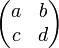  \begin{pmatrix} a & b \\ c & d \end{pmatrix} 