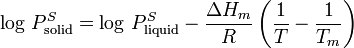 \log\,P^S_\mathrm {solid} = \log\,P^S_\mathrm{liquid} - \frac{\Delta H_m}{R} \left( \frac{1}{T} - \frac{1}{T_m} \right)