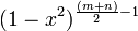 (1-x^{2})^{\frac{(m+n)}{2}-1}