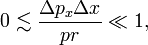 
0 \lesssim\frac{\Delta p_x \Delta x}{p r} \ll 1,
