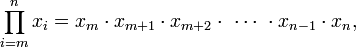  \prod_{i=m}^{n} x_{i} = x_{m} \cdot x_{m+1} \cdot x_{m+2} \cdot \,\,\cdots\,\, \cdot x_{n-1} \cdot x_{n},