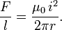  \frac{F}{l} = \frac{\mu_0\,i^2}{2\pi r}. 