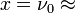 x=\nu_0\approx