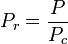 P_r = \frac{P}{P_c}