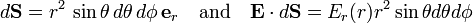  d\mathbf{S} =   r^2\, \sin\theta \, d\theta\, d\phi \, \mathbf{e}_r\quad \hbox{and}\quad \mathbf{E}\cdot d \mathbf{S} = E_r(r) r^2 \sin\theta d\theta d\phi 