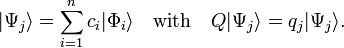  |\Psi_j \rangle = \sum_{i=1}^n c_i |\Phi_i\rangle \quad \hbox{with}\quad Q |\Psi_j \rangle = q_j |\Psi_j \rangle. 