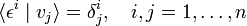
\langle \epsilon^i \mid v_j \rangle = \delta^i_j,\quad i,j=1,\ldots,n
