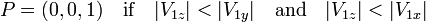  P = (0,0,1) \quad\hbox{if}\quad  |V_{1z}| < |V_{1y}| \quad\hbox{and}\quad  |V_{1z}| < |V_{1x}| 