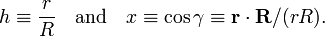  h\equiv \frac{r}{R}\quad \hbox{and}\quad x \equiv \cos\gamma \equiv \mathbf{r}\cdot\mathbf{R}/(rR). 
