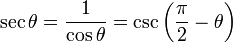 \sec \theta = \frac{1}{\cos \theta} = \csc \left(\frac{\pi}{2} - \theta \right) \,