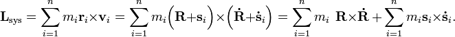  \mathbf{L}_\mathrm{sys} = \sum_{i=1}^n m_i \mathbf{r}_i \times \mathbf{v}_i =   \sum_{i=1}^n m_i \Big(\mathbf{R}+\mathbf{s}_i \Big) \times  \Big(\mathbf{\dot{R}} + \mathbf{\dot{s}}_i \Big) = \sum_{i=1}^n m_i \,\; \mathbf{R} \times \mathbf{\dot{R}}  \,+\, \sum_{i=1}^n m_i \mathbf{s}_i \times  \mathbf{\dot{s}}_i . 