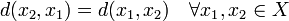 d(x_2,x_1)=d(x_1,x_2) \quad \forall x_1,x_2 \in X