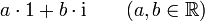  a \cdot 1 + b \cdot \textrm i \qquad ( a,b \in \mathbb R ) 