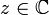 \ z \in \mathbb{C}