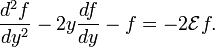   \frac{d^2 f} {dy^2}-2y \frac{df}{dy} -  f = -2\mathcal{E} f. 
