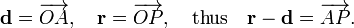  \mathbf{d} = \overrightarrow{OA}, \quad \mathbf{r} = \overrightarrow{OP}, \quad \text{thus} \quad \mathbf{r}-\mathbf{d} = \overrightarrow{AP}. 