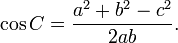 \cos C=\frac{a^2+b^2-c^2}{2ab}.