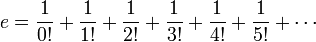  e = \frac{1}{0!} + \frac{1}{1!} + \frac{1}{2!} + \frac{1}{3!} + \frac{1}{4!} + \frac{1}{5!} + \cdots