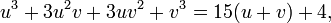 u^3+3u^2v+3uv^2+v^3=15(u+v)+4, \ 