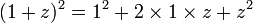 (1+z)^2 = 1^2 + 2 \times 1 \times z + z^2~