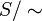 S/\sim\,