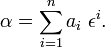 
\alpha = \sum_{i=1}^n a_i \;\epsilon^i.
