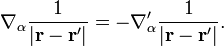  \nabla_\alpha \frac{1}{|\mathbf{r}-\mathbf{r}'|} = - \nabla_\alpha' \frac{1}{|\mathbf{r}-\mathbf{r}'|} .  