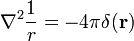  \nabla^2\frac{1}{r} = - 4\pi \delta(\mathbf{r}) 