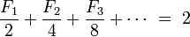 \frac{F_1}{2}+\frac{F_2}{4}+\frac{F_3}{8}+\cdots\ =\ 2