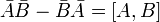 
\bar{A}\bar{B} - \bar{B}\bar{A} = [A,B]
