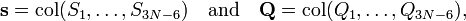 \mathbf{s} = \operatorname{col}(S_1,\ldots, S_{3N-6}) \quad\mathrm{and}\quad \mathbf{Q} = \operatorname{col}(Q_1,\ldots, Q_{3N-6}), 