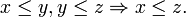 x \le y, y \le z \Rightarrow x \le z . \,