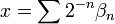  x = \sum 2^{-n} \beta_n 