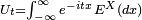 \scriptstyle U_t=\int_{-\infty}^{\infty} e^{-itx}\, E^X(dx)