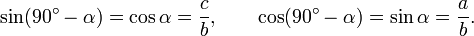 
\sin(90^\circ-\alpha)  = \cos\alpha= \frac{c}{b},\qquad\cos(90^\circ-\alpha) = \sin\alpha= \frac{a}{b}.
