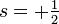 s=+\tfrac{1}{2}