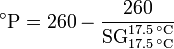^\circ \mathrm{P} = \mathrm{260} - \frac{260} {\mathrm{SG}_{17.5\,^\circ \mathrm{C}}^{17.5\,^\circ \mathrm{C}}}