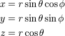
\begin{align}
x &= r \sin\theta\cos\phi \\ 
y &= r \sin\theta\sin\phi \\ 
z &= r \cos\theta
\end{align}
