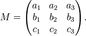 
M = \begin{pmatrix}
a_1 & a_2 & a_3 \\
b_1 & b_2 & b_3 \\
c_1 & c_2 & c_3 \\
\end{pmatrix}.
