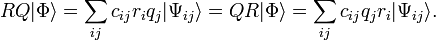  R Q|\Phi \rangle = \sum_{ij} c_{ij} r_i q_j |\Psi_{ij} \rangle = QR |\Phi \rangle = \sum_{ij} c_{ij} q_j r_i |\Psi_{ij} \rangle. 